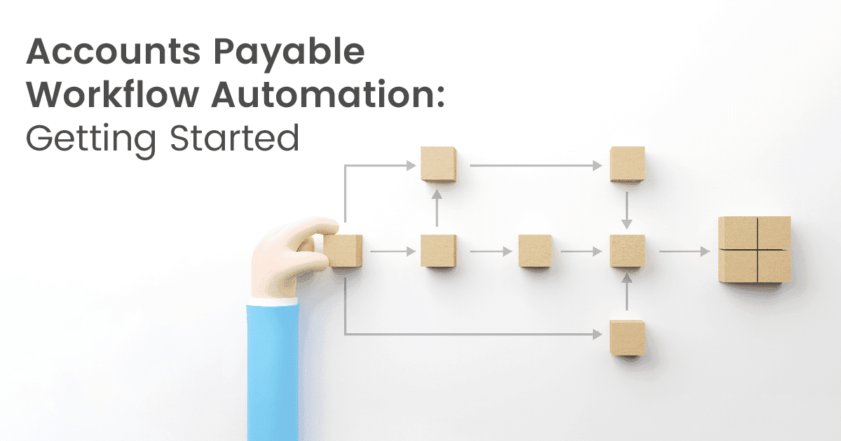 Accounts Payable Workflow Automation: Getting Started